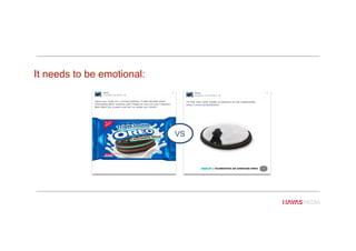 VS
It needs to be emotional:
 