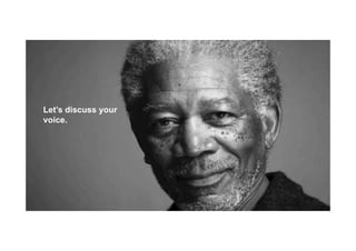 Let’s discuss your
voice.
 