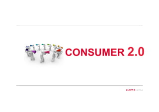 72
CONSUMER 2.0
 