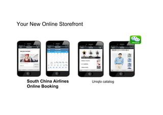 South China Airlines
Online Booking
Uniqlo catalog
Your New Online Storefront
 