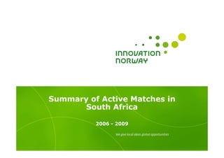 Summary of Active Matches in
       South Africa

          2006 - 2009
 