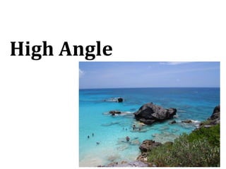 High Angle
 