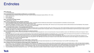 Endnotes
Slide 5: About Teck
1. On a consolidated basis.
Slide 6: Accelerated Need for Essential Metals and Minerals for a Low-Carbon World
1. Modelled forecast under International Energy Agency (IEA) Rapid Transition Sustainable Development Scenario (SDS) for 1.5ºC (1.5oC).
2. Source: Vivid Economics.
3. Source: McKinsey.
4. On a consolidated basis.
Slide 7: Teck and the Low-Carbon Transition
1. Barclays Research; Teck. 2017.
Slide 8: Industry Leading Copper Growth in Attractive Jurisdictions
1. Source: Wood Mackenzie base case (attributable) copper production dataset. Consolidated production estimates were derived based on accounting standards for consolidation for Teck and its peers.
2. Teck growth estimate uses 2020 actual production and Wood Mackenzie data for 2023.
3. Copper peers: Antofagasta, First Quantum, Freeport, Hudbay, Lundin, Southern Copper. Diversified peers: Anglo American, BHP, Glencore, Rio Tinto. Peer production metrics for 2020 and 2023 are from Wood Mackenzie. Peer production
metrics for 2020 and 2023 are from Wood Mackenzie. Peer averages are the simple averages.
Slide 11: Accelerate Growth in Copper - Focus on growing copper production
1. We include 100% of production from our Quebrada Blanca and Carmen de Andacollo mines in our production and sales volumes, even though we do not own 100% of these operations, because we fully consolidate their results in our financial
statements. We include 22.5% of production from Antamina, representing our proportionate ownership interest in the operation. QB2 is on a consolidated basis and is based on the QB2 Sanction Case first five full years of copper production.
2. Contained metal. Based on Teck’s 2020 Annual Information Form.
Slide 12: Accelerate Growth in Copper - QB2 is a low cost asset in an attractive jurisdiction
1. Resources figures are based on Teck’s 2020 Annual Information Form. Resources are reported separately from, and do not include that portion of resources classified as reserves. See “QB2 Reserves and Resources Comparison” slide for
further details.
2. C1 cash costs (also known as net cash unit costs) are presented after by-product credits assuming US$10.00/lb molybdenum and US$18.00/oz silver. C1 cash costs for QB2 include stripping costs during operations. See “QB2 Reserves and
Resources Comparison” slide for further details. Net cash unit costs and C1 cash costs are non-GAAP financial measures. See “Non-GAAP Financial Measures” slides.
3. All-in sustaining costs (AISC) are net cash unit costs (also known as C1 cash costs) plus sustaining capital expenditures. Net cash unit costs are calculated after cash margin by-product credits assuming US$10.00/lb molybdenum and
US$18.00/oz silver. Net cash unit costs for QB2 include stripping costs during operations. See “QB2 Reserves and Resources Comparison” slide for further details. AISC. Net cash unit cost and cash margins for by-products are non-GAAP
financial measures. See “Non-GAAP Financial Measures” slides.
4. Source: Wood Mackenzie. Average 2021-2040.
Slide 13: Maximize Cash Flows from Operations to Fund Copper Growth – Copper and Zinc
1. Gross profit margins before depreciation from January 1, 2011 to December 31, 2020. Gross profit margins before depreciation are a non-GAAP financial measure. See “Non-GAAP Financial Measures” slides.
Slide 14: Maximize Cash Flows from Operations to Fund Copper Growth – Steelmaking Coal
1. As at February 17, 2021. The sensitivity of our EBITDA to changes in the Canadian/U.S. dollar exchange rate and commodity prices, before pricing adjustments, based on our current balance sheet, our 2021 mid-range production estimates,
current commodity prices and a Canadian/U.S. dollar exchange rate of $1.30. The effect on our EBITDA of commodity price movements will vary from quarter to quarter depending on sales volumes. Our estimate of the sensitivity of EBITDA to
changes in the U.S. dollar exchange rate is sensitive to commodity price assumptions. See Teck’s Q4 2020 press release for further details. EBITDA is a non-GAAP financial measure. See “Non-GAAP Financial Measures” slides.
2. Gross profit margins before depreciation from January 1, 2011 to December 31, 2020. Gross profit margins before depreciation are a non-GAAP financial measure. See “Non-GAAP Financial Measures” slides.
3. Ten-year steelmaking coal prices are calculated from January 1, 2011. Inflation-adjusted prices are based on Statistics Canada’s Consumer Price Index. Source: Argus, Teck. As at February 19, 2021.
22
 