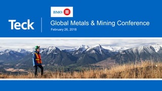 Global Metals & Mining Conference
February 26, 2018
 