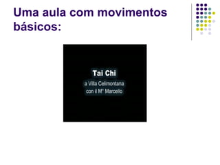 Uma aula com movimentos 
básicos: 
 
