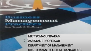 MR.T.SOMASUNDARAM
ASSISTANT PROFESSOR
DEPARTMENT OF MANAGEMENT
 
