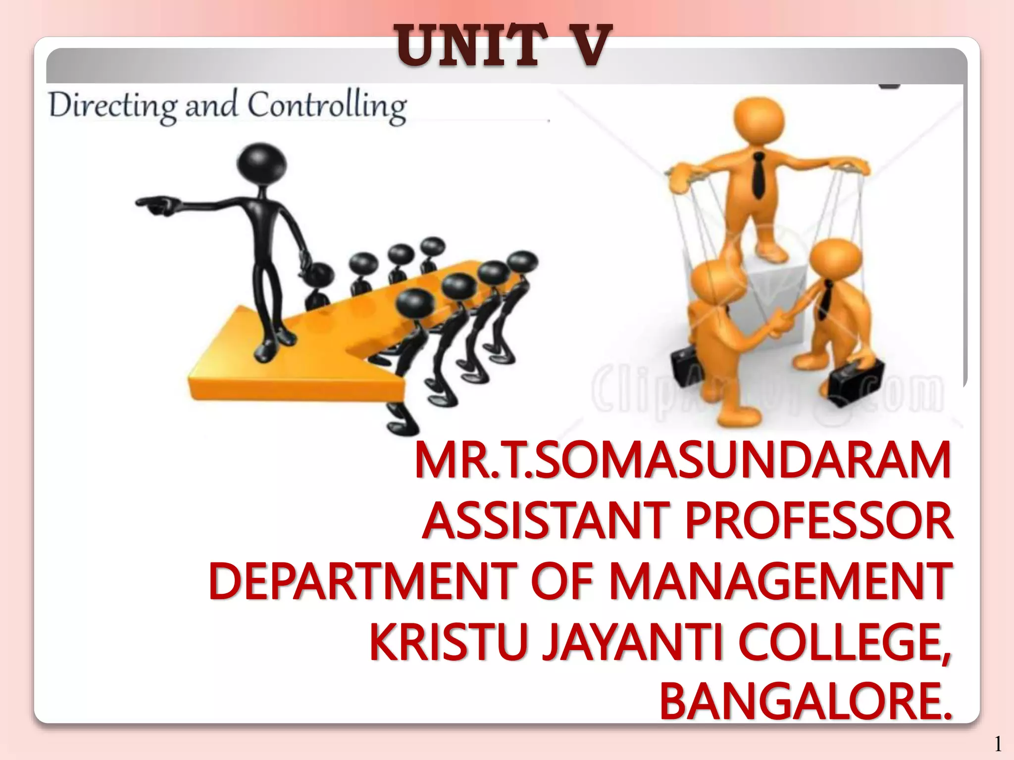 UNIT V
1
MR.T.SOMASUNDARAM
ASSISTANT PROFESSOR
DEPARTMENT OF MANAGEMENT
KRISTU JAYANTI COLLEGE,
BANGALORE.
 