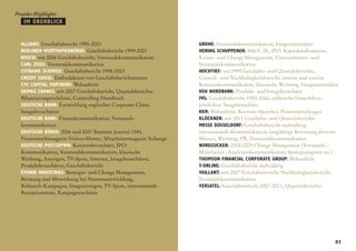 Projekt-Highlights
   IM ÜBERBLICK


  Allianz: Geschäftsbericht 1995-2003                           GROHE: Vorstandskommunikation, Imagematerialien
  Berliner Wertpapierbörse: Geschäftsbericht 1999-2001          HERING SCHUPPENER: M&A, IR, IPO, Kapitalmaßnahmen,
  BOSCH: seit 2006 Geschäftsbericht, Vorstandskommunikation     Krisen- und Change Management, Unternehmens- und
  Carl zeiss: Vorstandskommunikation                            Vorstandskommunikation
  Citibank Schweiz: Geschäftsbericht 1998-2003                  Hochtief: seit 1999 Geschäfts- und Quartalsberichte,
  Credit Suisse: Endredaktion von Geschäftsberichtstexten       Umwelt- und Nachhaltigkeitsbericht, interne und externe
  CVC Capital Partners: Webauftritt                             Konzernkommunikation, klassische Werbung, Imagematerialien
  Demag CRANES: seit 2007 Geschäftsbericht, Quartalsberichte,   HSH Nordbank: Produkt- und Imagebroschüre
  Bilanzierungsrichtlinie, Controlling-Handbuch                 IVG: Geschäftsbericht 1993-2006, zahlreiche Immobilien-
  Deutsche Bahn: Entwicklung englischer Corporate Claim,        portfolios, Imagebroschüre
  Imagebroschüren                                               KKR: Webauftritt, Keynote-Speeches, Pressemitteilungen
  DEUTSCHE BANK: Finanzkommunikation, Vorstands-                Klöckner: seit 2011 Geschäfts- und Quartalsberichte
  kommunikation                                                 Messe Düsseldorf: Geschäftsbericht mehrjährig,
  Deutsche Börse: 2006 und 2007 Business Journal 1585,          internationale Kommunikation, langjährige Betreuung diverser
  Finanzmarktmagazin Vision+Money, Mitarbeitermagazin Xchange   Messen, Werbung, PR, Vorstandskommunikation
  Deutsche Post/DPWN: Konzernbroschüre, IPO-                    Nordzucker: 2008/2009 Change Management (Vorstands-,
  Kommunikation, Vorstandskommunikation, klassische             Mitarbeiter-, Analystenkommunikation, Strategiepapiere etc.)
  Werbung, Anzeigen, TV-Spots, Internet, Imagebroschüren,       Thomson Financial Corporate Group: Webauftritt
  Produktbroschüren, Geschäftsbericht                           T-Online: Geschäftsbericht mehrjährig
  Evonik Industries: Strategie- und Change Management,          Vaillant: seit 2007 Geschäftsbericht, Nachhaltigkeitsbericht,
  Beratung und Mitwirkung bei Namensentwicklung,                Vorstandskommunikation
  Relaunch-Kampagne, Imageanzeigen, TV-Spots, internationale    Versatel: Geschäftsbericht 2007-2011, Quartalsberichte
  Rezeptionstests, Kampagnenclaims




                                                                                                                           03
 