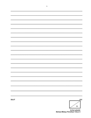 5
________________________________________________________________
________________________________________________________________
________________________________________________________________
________________________________________________________________
________________________________________________________________
________________________________________________________________
________________________________________________________________
________________________________________________________________
________________________________________________________________
________________________________________________________________
________________________________________________________________
________________________________________________________________
________________________________________________________________
________________________________________________________________
________________________________________________________________
________________________________________________________________
________________________________________________________________
________________________________________________________________
________________________________________________________________
________________________________________________________________
SULIT 012
[Lihat sebelah
Bahasa Melayu Penulisan Tahun 5
15
 