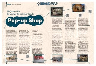 126
ARALIK 2015 - OCAK 2016
Pop-up Shop
Mağazacılıkta
Bir Varmış Bir Yokmuş Trendi:
90’lı yıllarda, ağırlıklı olarak
Tokyo’nun yanı sıra Londra, Los
Angeles ve New York gibi metro -
pollerde ilk örnekleri görülmeye
başlanan “pop-up shop” satış
ve pazarlama uygulaması son
yıllarda ülkemizde de popüler.
“Flash tetailing”, “pop-up store”
olarak da bilinen “pop-up shop”
şehrin belli noktasında geçici
bir süre için kurulan prefabrik
mağazalarda, satış tırlarında
ya da mevcut mağazaların bir
bölümünde markaların ürünleri -
nin satışını gerçekleştirdiği geçici
mağazalardır. Pop-up shop içinde
sanat eserlerinden giyime, tek -
nolojik aletlerden yemeğe kadar
geniş bir yelpazede ürün satışı ve
tanıtımı yapılmaktadır.
“Pop-up shop”lar Amerika’da, ilk
olarak alışveriş merkezlerinde
yer alan kiosklarda uygulama
alanı bulmuştur. 2003 yılında
perakende zinciri Target’ın, New
York Rockefeller Center’daki 140
m2’lik mağazasında, moda ta -
sarımcısı Isaac Mizrahi’nin yeni
koleksiyonunun tanıtımını ger -
çekleştirdiği etkinlik ile pop-up
shop uygulama alanları alışveriş
ve şehir merkezlerindeki kiosk -
lardan caddelerdeki dükkanlara
da kaymaya başlamıştır.
“Pop-up shop”lar, ürün satış -
larının dışında ürün ve katalog
tanıtımı, imaj tanıtma / tazeleme
/ güçlendirme gibi aktivitele -
re de ev sahipliği yapmaktadır.
Diğer yandan günümüzde moda
tasarımcıları, butik tasarım atöl -
yeleri, sadece internet üzerinden
shop”lar sayesinde koleksiyon ve
ürünlerini şehrin farklı noktala -
rında satışa sunma ve tanıtma
imkanına sahip olmuştur.
“Pop-up Shop”ların
Ortak Özellikleri
Faaliyet Süreleri: Bir günden üç
aya kadar uzanan zaman dilimleri.
Yerleşim Yerleri: Çoğunlukla
merkezleri, şehrin farklı noktaları,
AVM’ler, sosyal etkinliklerin (kon -
ser, festival, stadyum çıkışları vb.)
düzenlendiği alan ve çevresi.
Fiyatlar: Eğer “pop-up shop”un
konusu yeni bir ürün veya
hizmetin tanıtımı ise genellikle
mağazadaki fiyatların altında
satış yapılır.
Kullanım Amaçları: Ürün satışı,
mağazaların kapalı olduğu tatil
günlerinde satışın devam etti -
rilmesi, yeni ürünlerin tanıtımı,
marka farkındalığını arttırmak,
belli bir noktada mağaza açma -
127
dan önce o noktadaki satış mik -
-
sı yapma, mal stoklarını eritme,
online satış yapan işletmelerin
hedef kitlesini belirlemesi ve
yeni bir pazarı test etme fırsatı.
“Pop-up Shop”ların
Sunduğu Avantajlar
Müşterilerle iletişim kurma:
Pop-up shop, müşteri kitlenizi
tanımanıza ve ilişkilerinizi güç -
lendirmenize imkan sağlar.
Satış rakamlarını artırır: “Pop-
up shop”un doğasında varolan
geçicilik, değişim ve çeşitlilik ile
birleşince, kitlelerde “kaçırma -
malıyım” hissi yaratarak, tüketiciyi
satın almaya yöneltir. Satış rakam -
larına olumlu bir etki sağlar.
Marka farkındalığını artırma:
Şehrin en işlek caddesine kurdu -
ğunuz bir pop-up shop sayesinde
en uygun bütçeyle, tüketicilerin
dikkatini çekerek, markanızın
farkındalığını artırabilirsiniz.
Düşük maliyetli pazar araştır -
ması: Piyasaya süreceğiniz yeni
-
lemeye, dükkan açmayı planla -
dığınız bölgedeki tahmini satış
rakamlarını ve bölgenin verim -
liliğini ölçmeye yönelik en etkili
araç pop-up shop uygulamasıdır.
-
yüklüklerine göre farklı ölçek ve
alanlarda, farklı katkılar sağlar.
Genel olarak, “pop-up shop”ların
başlık altında toplayabiliriz.
Bunlar gelir yaratma, marka
farkındalığını artırma ve müş -
terilerin bağlılığını kazanmadır.
shop’lar ile marka farkında -
lıklarını ve müşteri bağlılığını
artırmaya yönelik uygulamaları
ve markalar ürünlerine yönelik
talebi gözlemleme, ürünlerine
yönelik geribildirimleri takip
etme fırsatına sahip olurlar.
Pop-Up Shop Türleri ve
Uygulama Alanları
1) Mevcut Mağaza İçerisinde
Kurulan Pop-Up Shop’lar
Satmayı düşündüğünüz ürünleri
ve potansiyel hedef kitlenizi göz
önünde bulundurarak; benzer
müşteri portföyüne sahip, ürün -
lerinizi tamamlayıcı nitelikteki
ürünlerin satışını gerçekleştiren
butik mağazalar ile pop-up shop
alanında işbirliği gerçekleştire -
bilirsiniz. Belirlediğiniz mağa -
zanın bir bölümünde standınızı
kurarak veya mağazanın bir
bölümünde, kendi ürünlerinizi
satabilir, mağaza giderlerine or -
tak olarak maliyetleri de paylaşa -
bilirsiniz. Örneğin, kadın çanta -
ları satıyorsanız kadın giyimine
yönelik satış yapan mağazalarla
pop-up shop konusunda işbirliği -
ne gidebilirsiniz.
2) Galeriler ve Etkinlik Mekanları
Sanatgalerileri,sanatetkinliklerinin
düzenlendiğimekanlardapop-up
shop’lariçinönemlialanlardır.
Bununyanısırasanatgaleride
düzenlediklerisergilersonrasında
pop-upshop’larkurarakkendieser -
lerinisatmayolunagitmektedir.
3) Festival ve Fuarlar
Ürünleriniz ağırlıklı olarak genç -
lere hitap ediyorsa müzik festi -
valleri pop-up shop kurmak için
oldukça verimli etkinliklerdir.
4) Kent Meydanları / İşlek Cad -
deler / AVM’ler
Şehir merkezlerinde ve şehrin en
işlek caddelerinde kuracağınız
pop-up shop’lar markanıza, ürün
satışlarınıza önemli katkılar sağ -
lar. Şehrin en işlek noktalarında
yer alarak marka tanınırlığınızı
artırırsınız. Bir ürünün satışları -
na ve mağaza kurmak istediğiniz
çalışmalarını pop-up shop’lar
sayesinde gerçekleştirebilirsiniz.
 