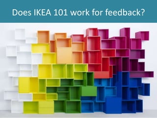 Does IKEA 101 work for feedback?
 