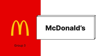 McDonald’s
Group 3
 