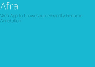 Afra
WebApptoCrowdsource/GamifyGenome
Annotation

 