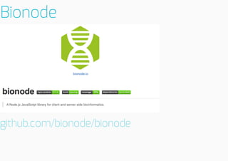 Bionode

github.com/bionode/bionode

 