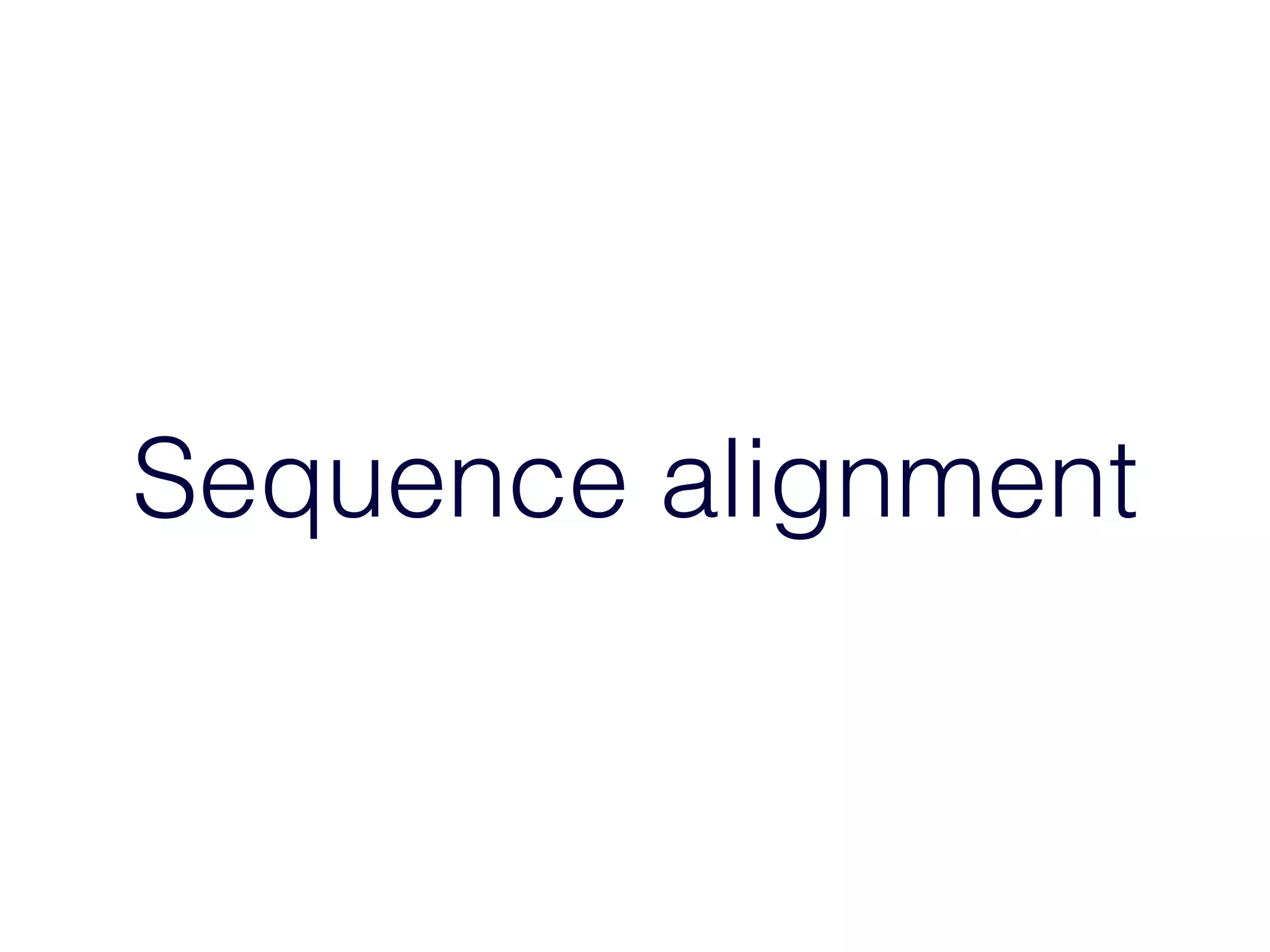Sequence alignment
 