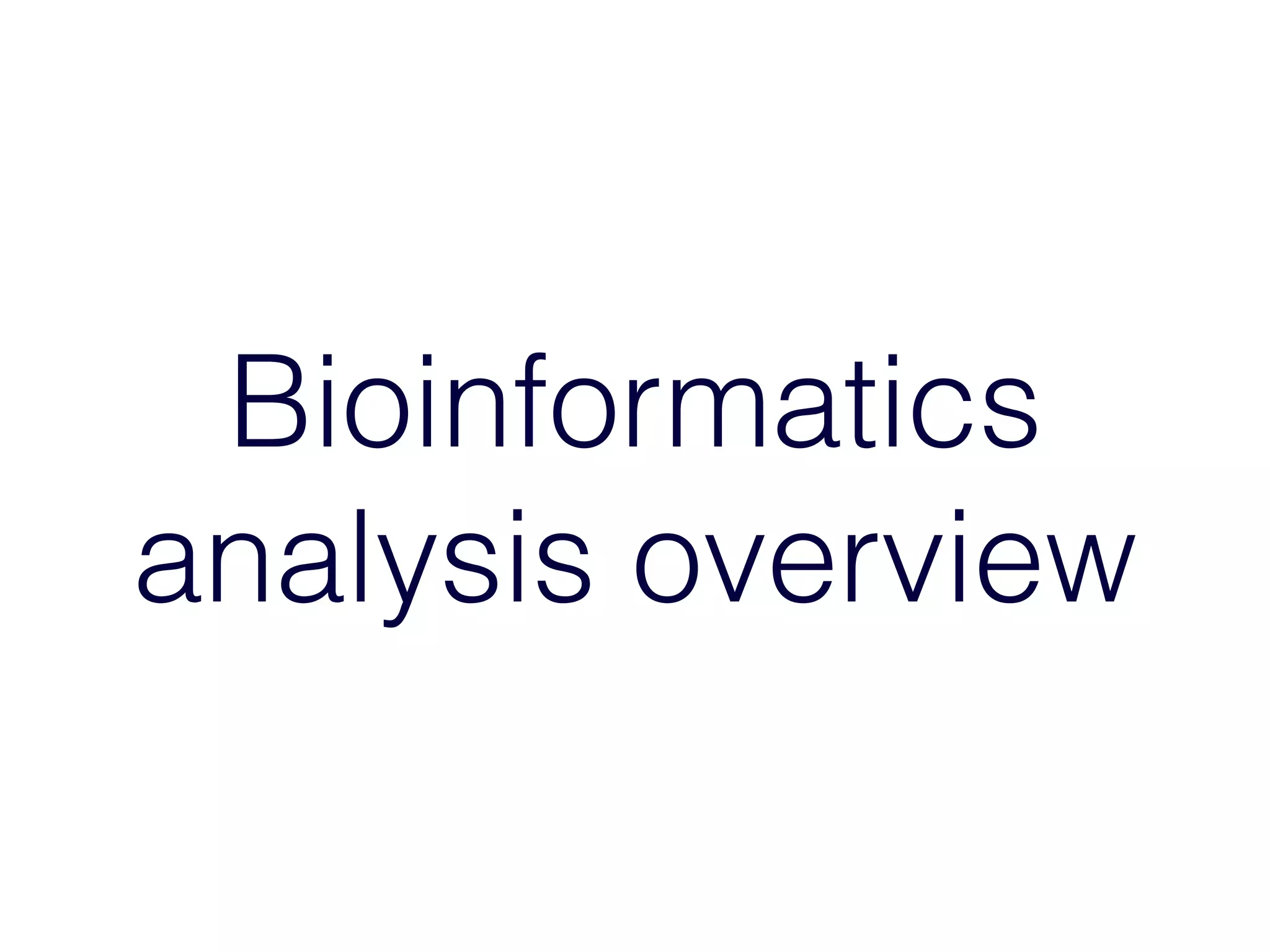 Bioinformatics
analysis overview
 