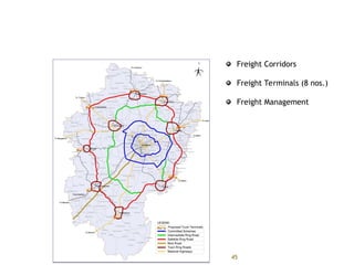 Freight Management Proposals
Freight Corridors
Freight Terminals (8 nos.)
Freight Management
45
 