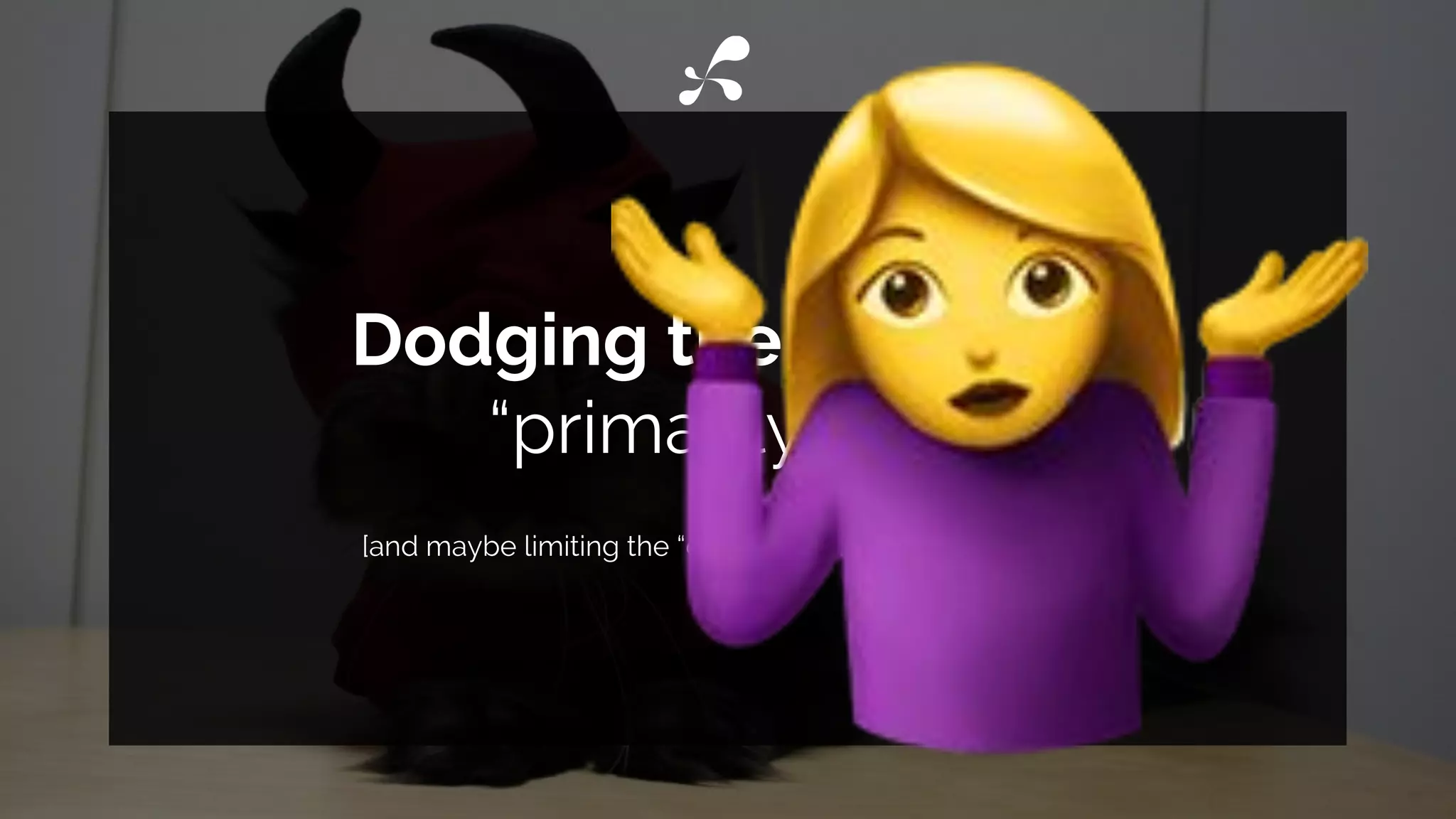 Dodging the question
“primarily use”
[and maybe limiting the “crap” comments to RankBrain?]
 