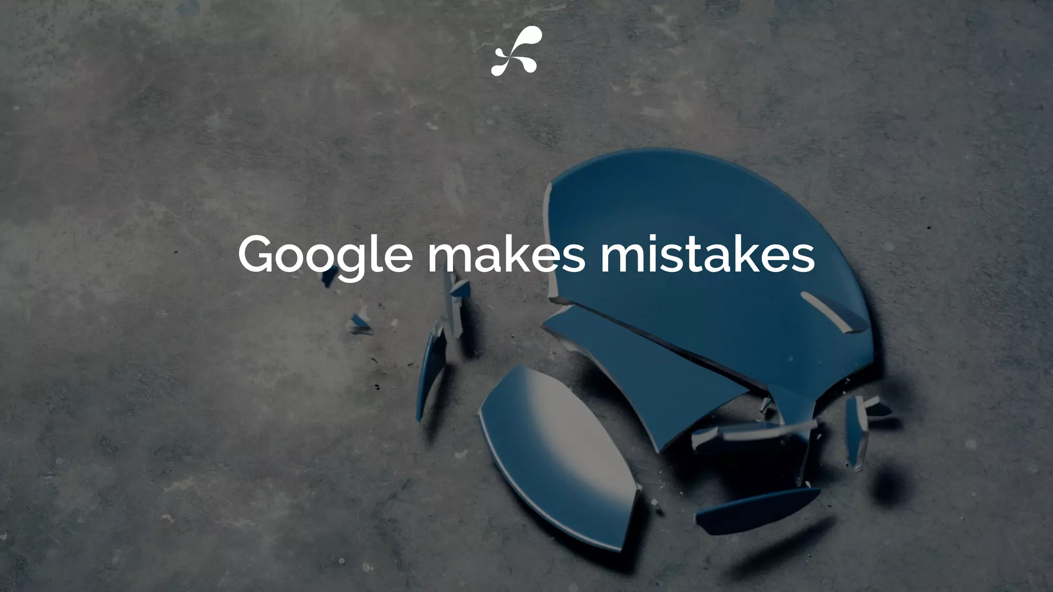 Google makes mistakes
 