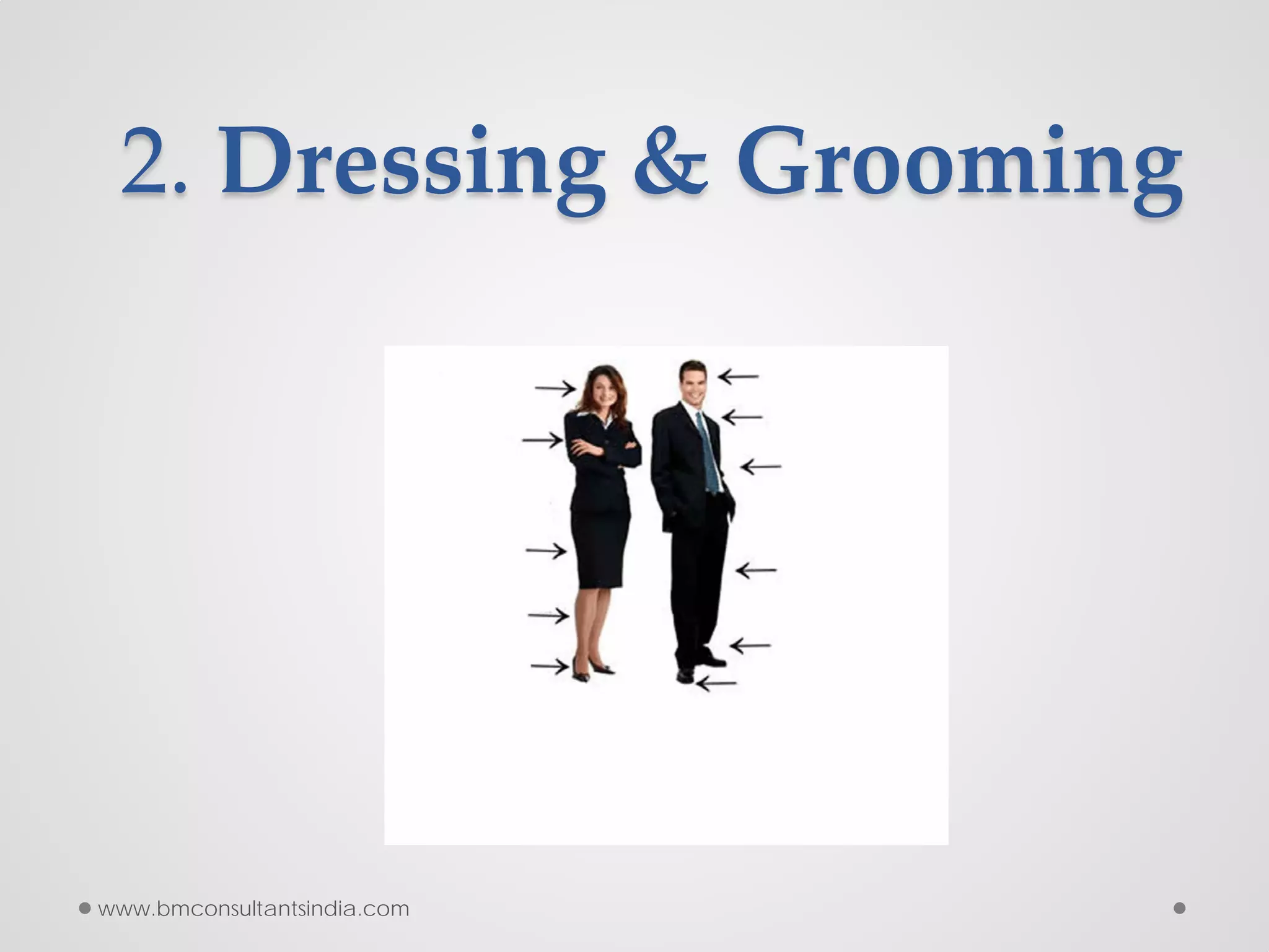 2. Dressing & Grooming
www.bmconsultantsindia.com
 