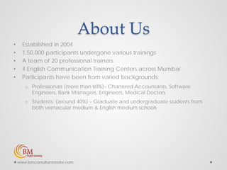 About Us
• Established in 2004
• 1,50,000 participants undergone various trainings
• A team of 20 professional trainers
• ...