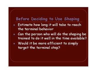 Behavior modification shaping