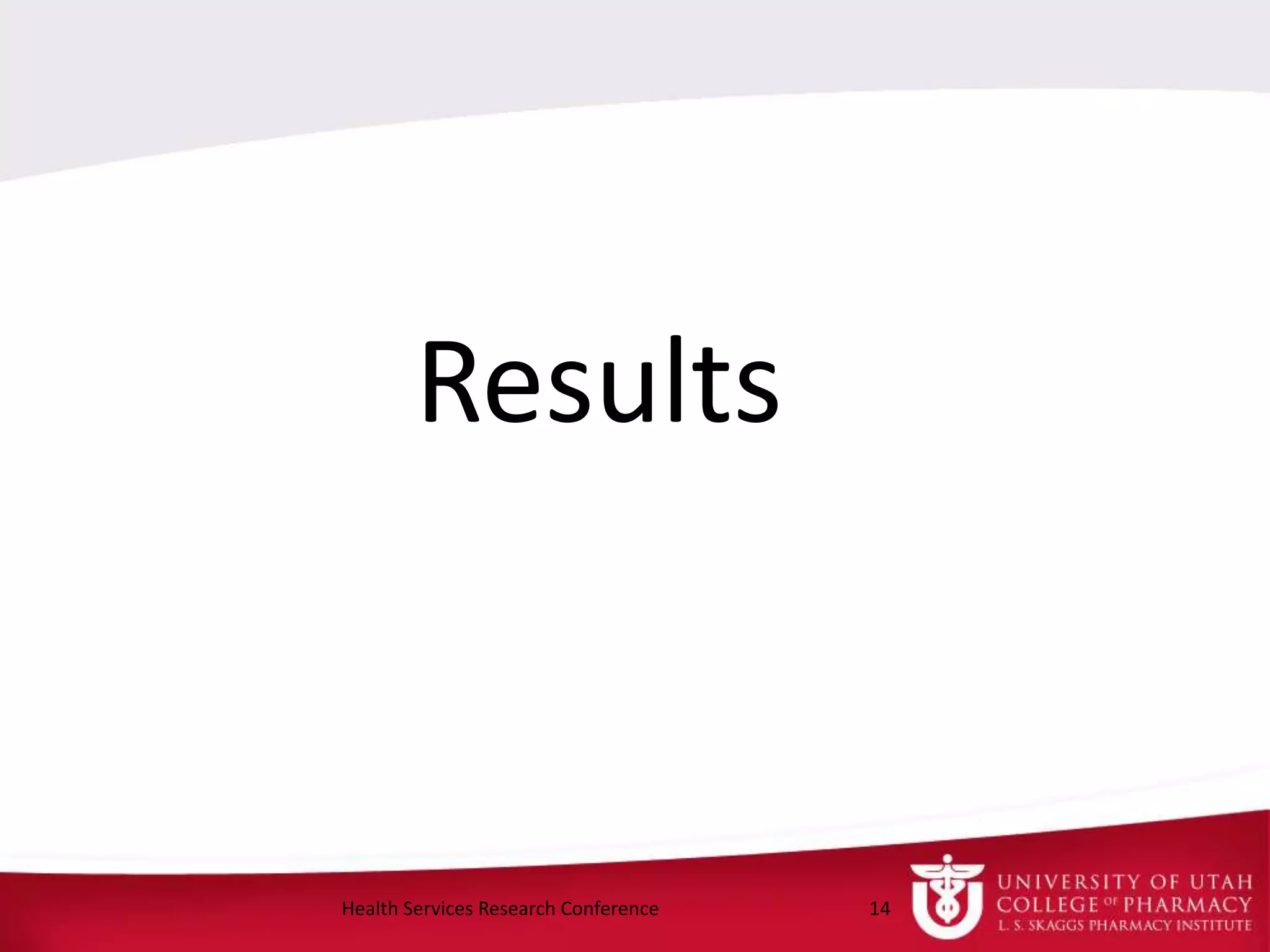 Results
14Health Services Research Conference
 