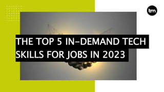The Top 5 In-Demand Tech Skills For Jobs In 2023 | PPTX
