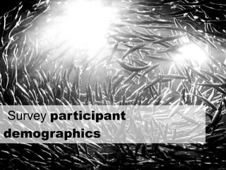 Survey participant
demographics
 
