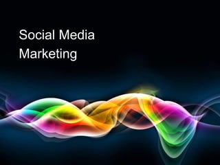 Social Media
Marketing
 