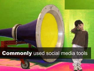 Commonly used social media tools
 