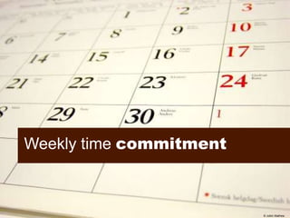 Weekly time commitment



                         © Jobin Mathew
 