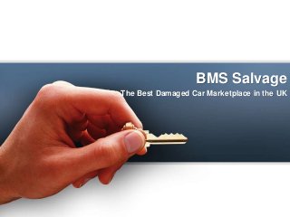 BMS Salvage
The Best Damaged Car Marketplace in the UK

 