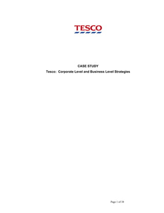 CASE STUDY
Tesco: Corporate Level and Business Level Strategies
Page 1 of 38
 
