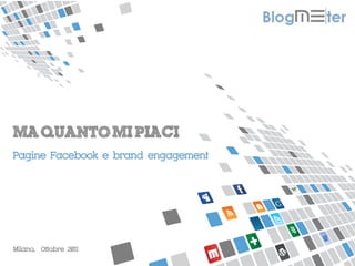 MISURIAMO IL PASSAPAROLA ONLINE

Pagine Facebook e brand engagement




Milano, Ottobre 2011
 