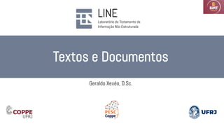 Textos e Documentos
Geraldo Xexéo, D.Sc.
 