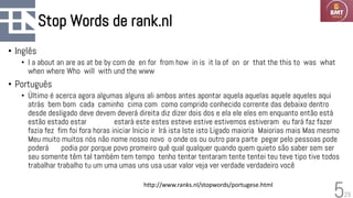 29
Stop Words de rank.nl
• Inglês
• I a about an are as at be by com de en for from how in is it la of on or that the this to was what
when where Who will with und the www
• Português
• Último é acerca agora algumas alguns ali ambos antes apontar aquela aquelas aquele aqueles aqui
atrás bem bom cada caminho cima com como comprido conhecido corrente das debaixo dentro
desde desligado deve devem deverá direita diz dizer dois dos e ela ele eles em enquanto então está
estão estado estar estará este estes esteve estive estivemos estiveram eu fará faz fazer
fazia fez fim foi fora horas iniciar Inicio ir Irá ista Iste isto Ligado maioria Maiorias mais Mas mesmo
Meu muito muitos nós não nome nosso novo o onde os ou outro para parte pegar pelo pessoas pode
poderá podia por porque povo promeiro quê qual qualquer quando quem quieto são saber sem ser
seu somente têm tal também tem tempo tenho tentar tentaram tente tentei teu teve tipo tive todos
trabalhar trabalho tu um uma umas uns usa usar valor veja ver verdade verdadeiro você
5
http://www.ranks.nl/stopwords/portugese.html
 