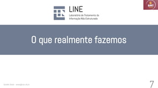 O que realmente fazemos
Geraldo Xexéo - xexeo@cos.ufrj.br
7
 