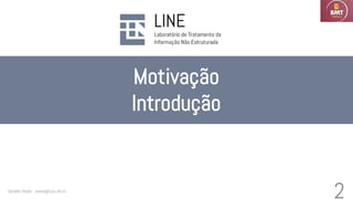 Motivação
Introdução
Geraldo Xexéo - xexeo@cos.ufrj.br
2
 
