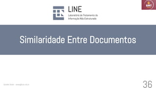 Similaridade Entre Documentos
Geraldo Xexéo - xexeo@cos.ufrj.br
36
 