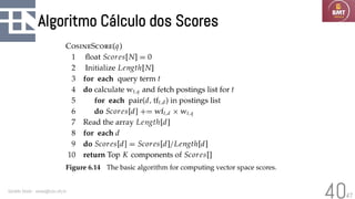 47
Algoritmo Cálculo dos Scores
Geraldo Xexéo - xexeo@cos.ufrj.br
40
 