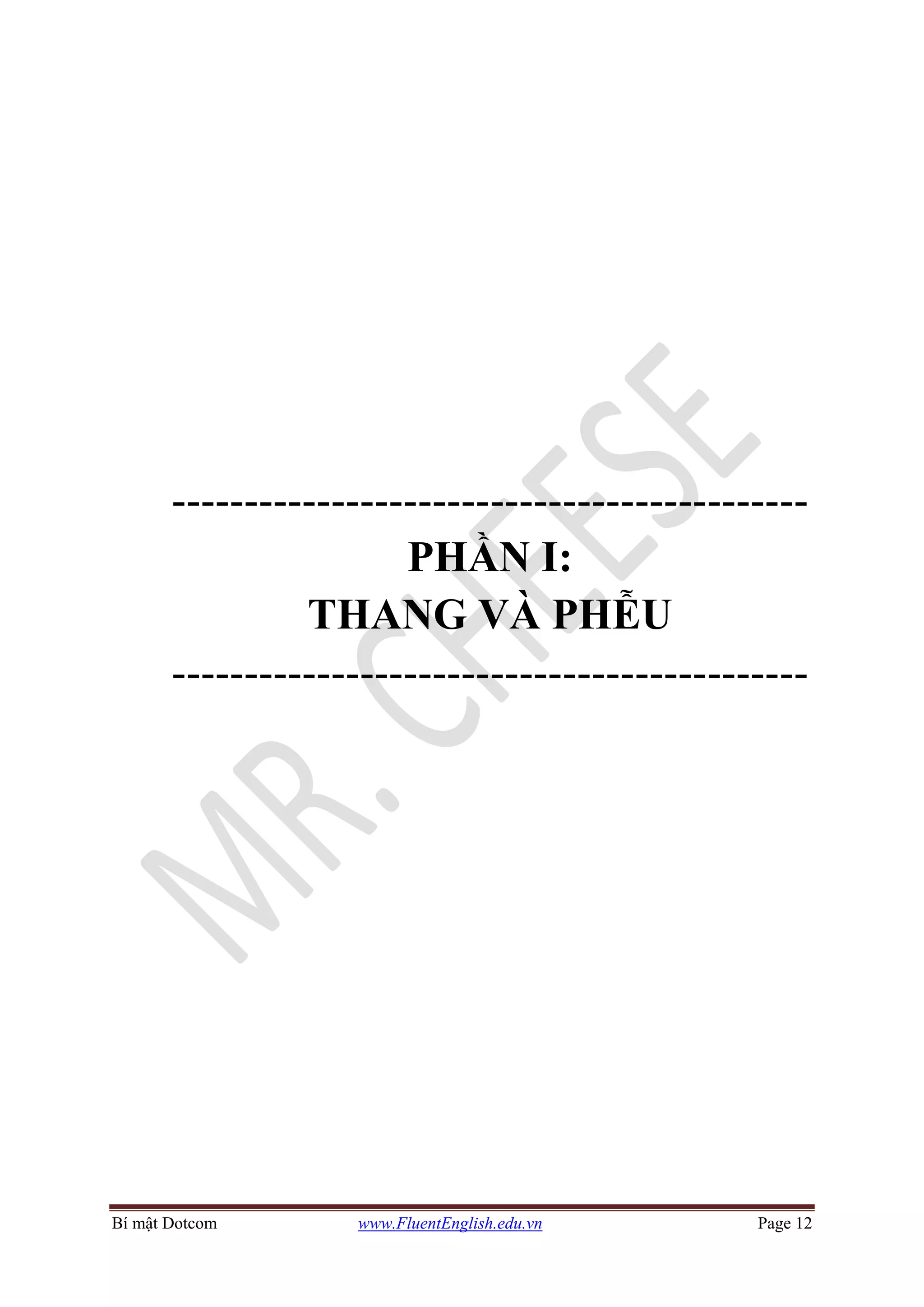 Bí mật Dotcom www.FluentEnglish.edu.vn Page 12
--------------------------------------------
PHẦN I:
THANG VÀ PHỄU
--------------------------------------------
 