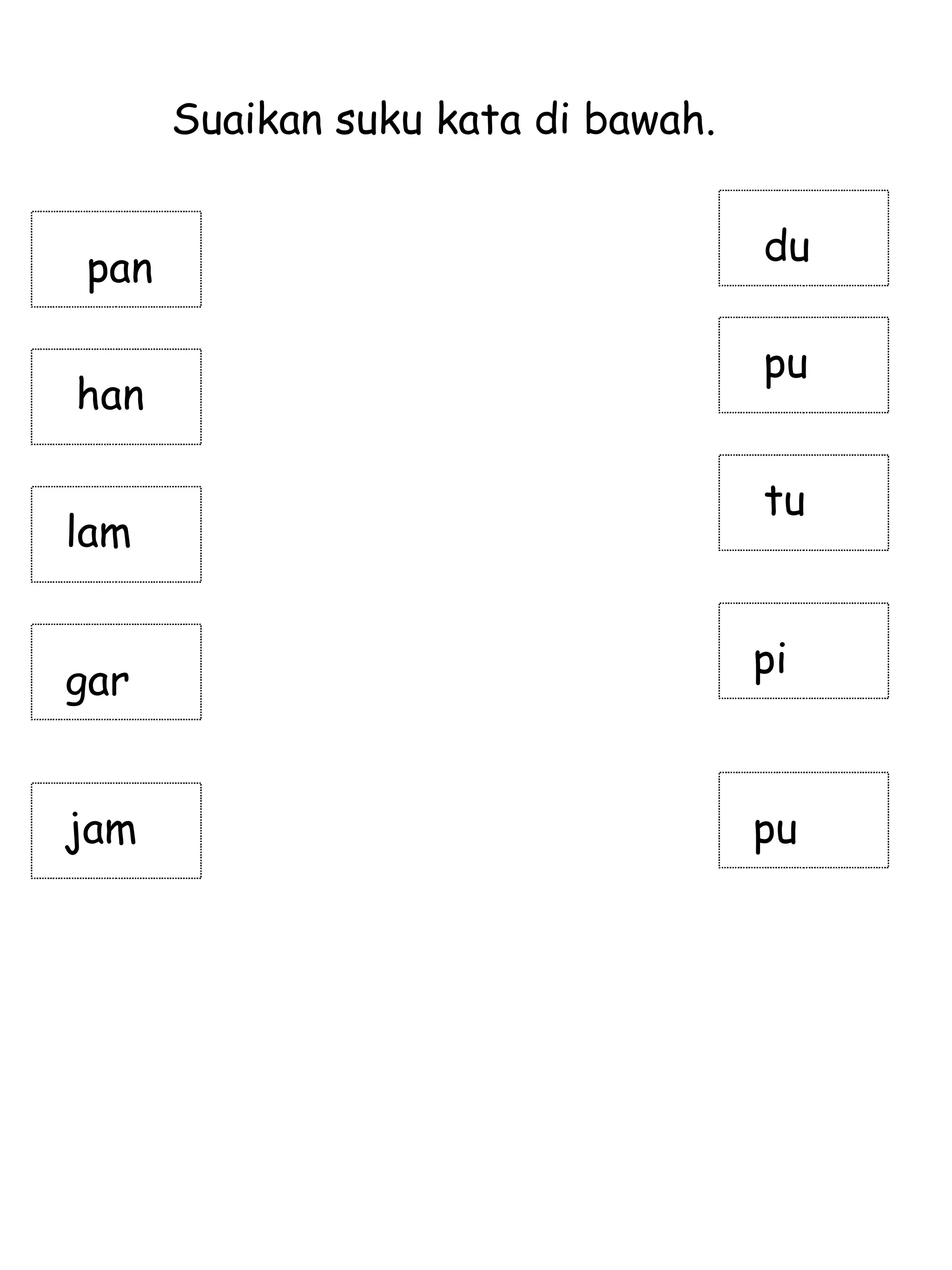 pan Suaikan suku kata di bawah. han lam gar jam tu pi pu pu du 