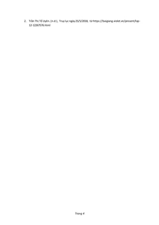 Trang 4
2. Trần Thị Tố Uyên.(n.d.), Truylục ngày25/5/2018, từ https://baigiang.violet.vn/present/lop-
12-12267576.html
 
