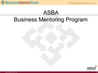 ASBA
Business Mentoring Program
1
 