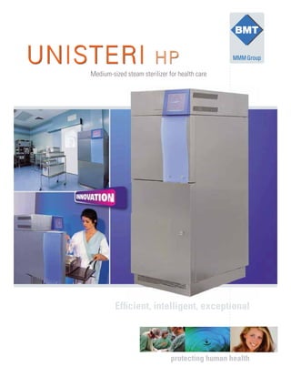 Efﬁcient, intelligent, exceptional
protecting human health
UNISTERI HPUNISTERI HP
Medium-sized steam sterilizer for health care
 