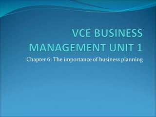 Chapter 6: The importance of business planning
 