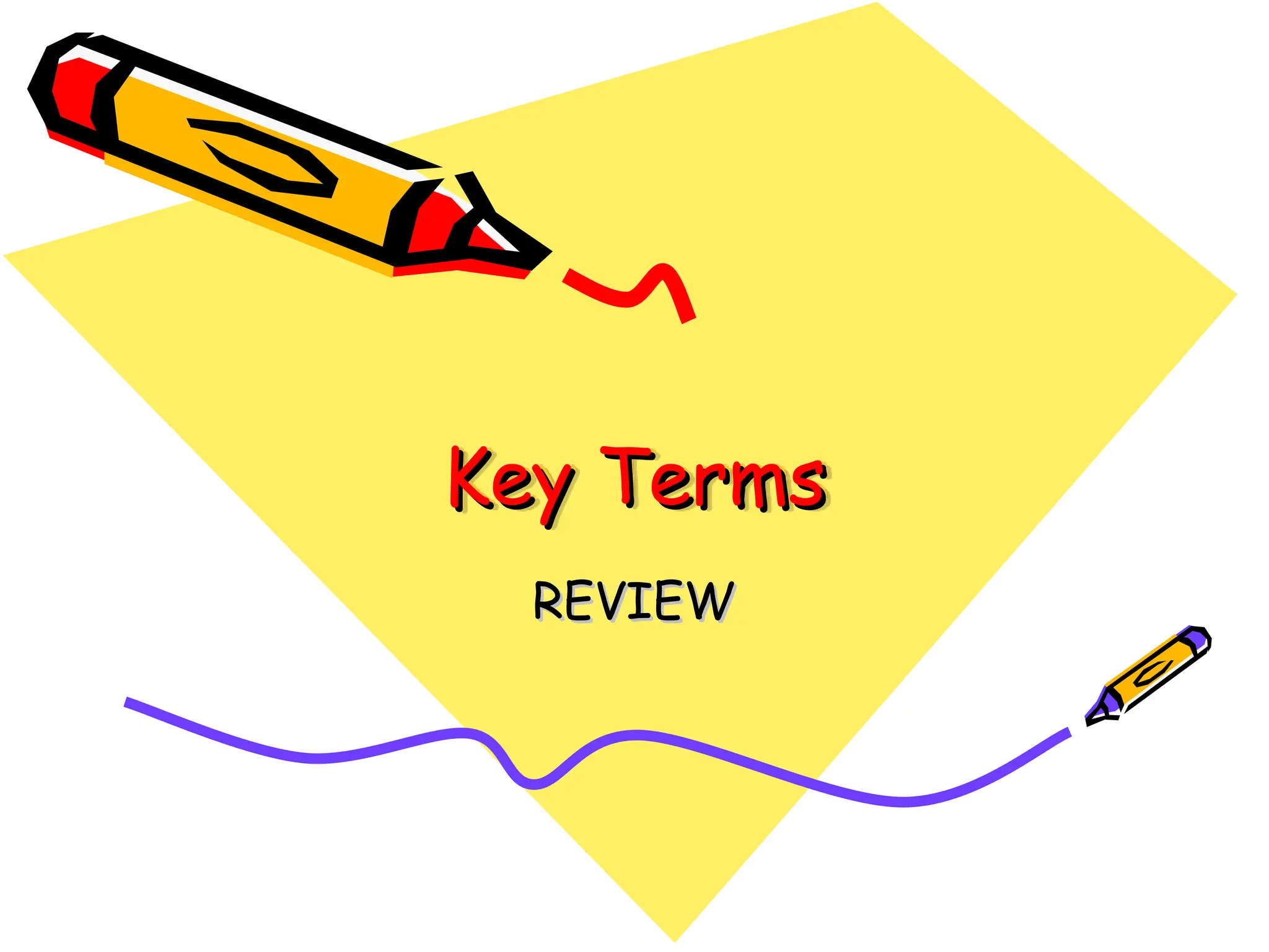 Key Terms
Key Terms
REVIEW
REVIEW
 