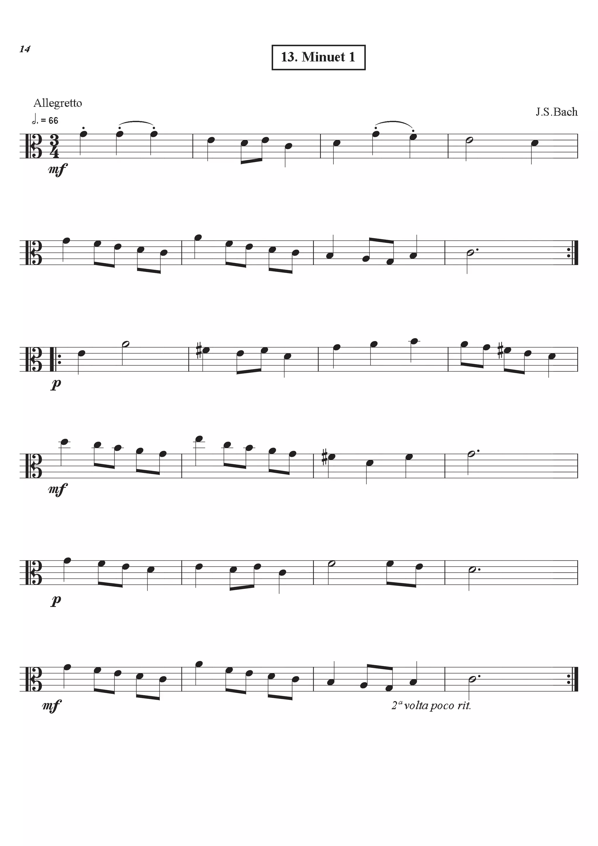 ========================B
34
Allegretto
h . = 66
F
ÏÈÈÈÈ
. ÏÈÈÈÈ
. ÏÈÈÈÈ
.
ÏÈÈÈÈ ÏÈÈÈÈ
ÈÈÈÈ
Ï
13. Minuet 1
ÏÈÈÈÈ
ÏÈÈÈÈ
ÏÈÈÈÈ
. ÏÈÈÈÈ
. úÈÈÈÈ
J.S.Bach
ÏÈÈÈÈll ll ll ll
========================B
ÏÈÈÈÈ ÏÈÈÈÈ
ÈÈÈÈ
Ï ÏÈÈÈÈ
ÈÈÈÈ
Ï
ÏÈÈÈÈ ÏÈÈÈÈ
ÈÈÈÈ
Ï ÏÈÈÈÈ
ÈÈÈÈ
Ï öÇÇÇÇ
öÇÇÇÇ
ÇÇÇÇ
ö öÇÇÇÇ úÈÈÈÈ
.
ll ll ll ÓÓ{
========================B
p
ÏÈÈÈÈ
úÈÈÈÈ #ÏÈÈÈÈ
ÏÈÈÈÈ
ÈÈÈÈ
Ï ÏÈÈÈÈ
ÏÈÈÈÈ
ÏÈÈÈÈ
Ï_ÈÈÈÈ
ÏÈÈÈÈ
ÈÈÈÈ
Ï #ÏÈÈÈÈ
ÈÈÈÈ
Ï ÏÈÈÈÈÒÒ{ ll ll ll ll
========================B
F
Ï__ÈÈÈÈ
Ï_ÈÈÈÈ
ÈÈÈÈ
Ï_ ÏÈÈÈÈ
ÈÈÈÈ
Ï
Ï__ÈÈÈÈÈ
Ï_ÈÈÈÈ
ÈÈÈÈ
Ï_ ÏÈÈÈÈ
ÈÈÈÈ
Ï #ÏÈÈÈÈ ÏÈÈÈÈ
ÏÈÈÈÈ
úÈÈÈÈ
.
ll ll ll ll
========================B
p
ÏÈÈÈÈ ÏÈÈÈÈ
ÈÈÈÈ
Ï ÏÈÈÈÈ
ÏÈÈÈÈ ÏÈÈÈÈ
ÈÈÈÈ
Ï ÏÈÈÈÈ
úÈÈÈÈ
ÏÈÈÈÈ
ÈÈÈÈ
Ï úÈÈÈÈ
.
ll ll ll ll
========================B
F
ÏÈÈÈÈ ÏÈÈÈÈ ÈÈÈÈ
Ï ÏÈÈÈÈ ÈÈÈÈ
Ï
ÏÈÈÈÈ ÏÈÈÈÈ ÈÈÈÈ
Ï ÏÈÈÈÈ ÈÈÈÈ
Ï öÇÇÇÇ
öÇÇÇÇ
ÇÇÇÇ
2ª volta poco rit.
ö öÇÇÇÇ úÈÈÈÈ
.
ll ll ll ÓÓ{

 