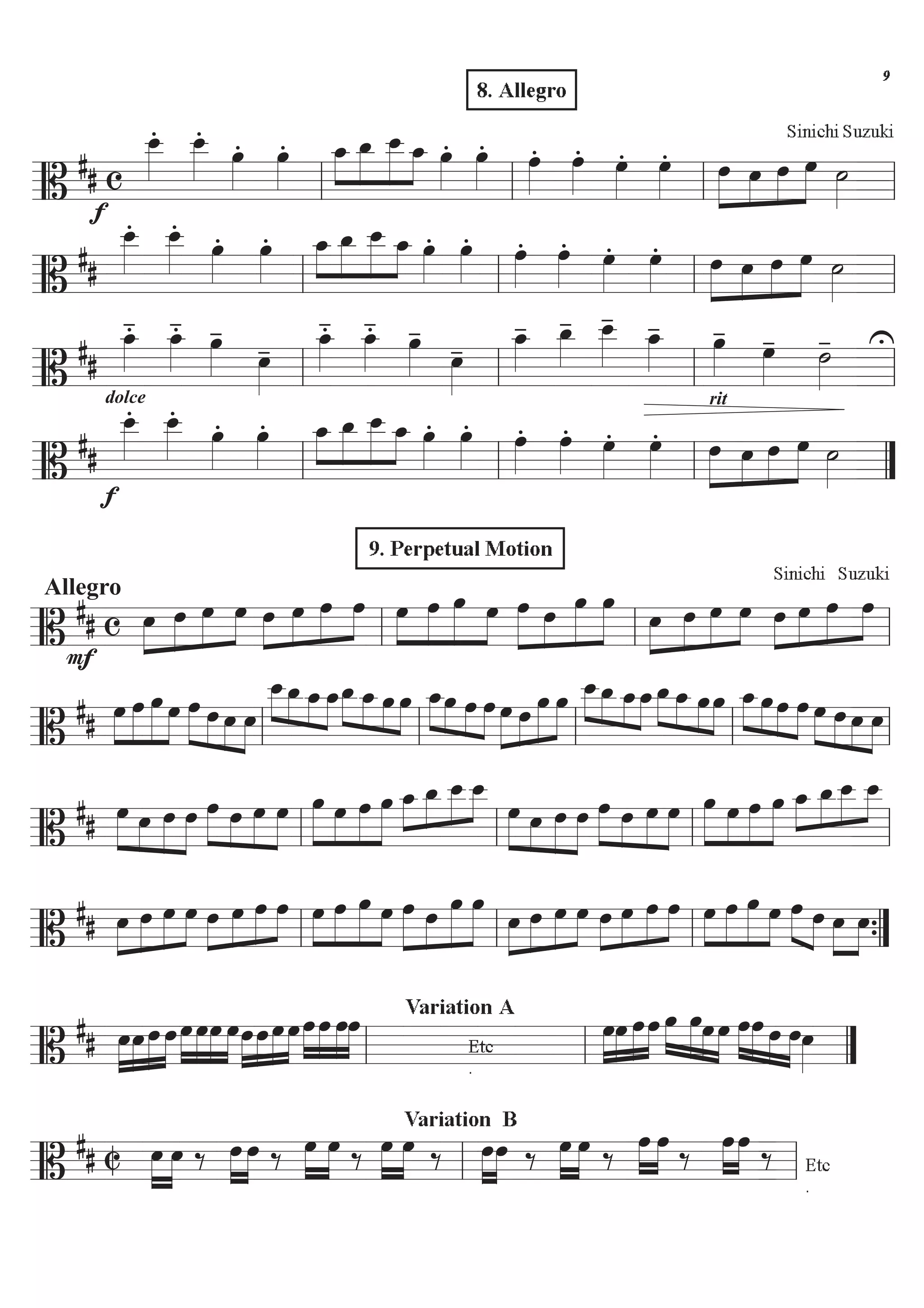 8. Allegro
========================B
## c
f
œ__»»»»
. œ__»»»»
.
œ»»»»
. œ»»»»
. »»»»
»»»»
»»»»»
»»»»
œ_ œ_ œ__ œ_ œ»»»»
. œ»»»»
. œ»»»»
. œ»»»»
. œ»»»»
. œ»»»»
. »»»»
»»»»
»»»»
»»»»
œ œ œ
Sinichi Suzuki
œ ˙»»»»ll ll ll ll
========================B
##
œ__»»»»
. œ__»»»»
.
œ»»»»
. œ»»»»
. »»»»
»»»»
»»»»»
»»»»
œ_ œ_ œ__ œ_ œ»»»»
. œ»»»»
. œ»»»»
. œ»»»»
. œ»»»»
. œ»»»»
. »»»»
»»»»
»»»»
»»»»
œ œ œ œ ˙»»»»ll ll ll ll
========================B
##
dolce
œ_»»»»
.- œ_»»»»
.- œ»»»»
-
œ»»»»
- œ_»»»»
.- œ_»»»»
.- œ»»»»
-
œ»»»»
- œ_»»»»
- œ_»»»»
- œ__»»»»
- œ_»»»»
-
rit
œ»»»»
- œ»»»»
- ˙»»»»
- U
ll ll ll ll
========================B
##
f
a œ__»»»»
. œ__»»»»
.
œ»»»»
. œ»»»»
. »»»»
»»»»
»»»»»
»»»»
œ_ œ_ œ__ œ_ œ»»»»
. œ»»»»
. œ»»»»
. œ»»»»
. œ»»»»
. œ»»»»
. »»»»
»»»»
»»»»
»»»»
œ œ œ œ ˙»»»»ll ll ll ””
Sinichi Suzuki
========================B
## c
Allegro
F
ÈÈÈÈ
ÈÈÈÈ
ÈÈÈÈ
ÈÈÈÈÏ Ï Ï Ï ÏÈÈÈÈ
ÈÈÈÈ
ÈÈÈÈ
ÈÈÈÈ
Ï Ï Ï ÈÈÈÈ
ÈÈÈÈ
ÈÈÈÈÈ
ÈÈÈÈ
Ï Ï Ï Ï ÏÈÈÈÈÈ
ÈÈÈÈ
ÈÈÈÈÈ
ÈÈÈÈÈ
Ï Ï Ï
ÈÈÈÈ
ÈÈÈÈ
ÈÈÈÈ
ÈÈÈÈÏ Ï Ï Ï ÏÈÈÈÈ
ÈÈÈÈ
ÈÈÈÈ
ÈÈÈÈ
Sinichi Suzuki
Ï Ï Ï
ll ll ll
========================B
## ÈÈÈÈ
ÈÈÈÈ
ÈÈÈÈÈ
ÈÈÈÈ
Ï Ï Ï Ï ÏÈÈÈÈ
ÈÈÈÈ ÈÈÈÈ
ÈÈÈÈ
Ï Ï Ï
ÈÈÈÈ
ÈÈÈÈ ÈÈÈÈ
ÈÈÈÈ
Ï__Ï_Ï_Ï_Ï_ÈÈÈÈ
ÈÈÈÈ ÈÈÈÈ
ÈÈÈÈ
Ï_Ï Ï ÈÈÈÈ
ÈÈÈÈ ÈÈÈÈ
ÈÈÈÈ
Ï_Ï Ï ÏÏÈÈÈÈ
ÈÈÈÈ
ÈÈÈÈÈ
ÈÈÈÈÏ Ï Ï ÈÈÈÈ
ÈÈÈÈ ÈÈÈÈ
ÈÈÈÈ
Ï__Ï_ Ï_Ï_Ï_ÈÈÈÈ
ÈÈÈÈ ÈÈÈÈ
ÈÈÈÈ
Ï_ ÏÏ ÈÈÈÈ
ÈÈÈÈ ÈÈÈÈ
ÈÈÈÈ
Ï_ÏÏ Ï ÏÈÈÈÈ
ÈÈÈÈ ÈÈÈÈ
ÈÈÈÈ
Ï Ï Ï
ll ll ll ll ll
========================B
## ÈÈÈÈ
ÈÈÈÈ
ÈÈÈÈ
ÈÈÈÈ
Ï Ï Ï Ï ÏÈÈÈÈ ÈÈÈÈ
ÈÈÈÈ
ÈÈÈÈ
Ï Ï Ï ÈÈÈÈÈ
ÈÈÈÈ
ÈÈÈÈ
ÈÈÈÈÈ
Ï Ï Ï Ï Ï_ÈÈÈÈ
ÈÈÈÈ
ÈÈÈÈ
ÈÈÈÈÏ_ Ï__ Ï__
ÈÈÈÈ
ÈÈÈÈ
ÈÈÈÈ
ÈÈÈÈ
Ï Ï Ï Ï ÏÈÈÈÈ ÈÈÈÈ
ÈÈÈÈ
ÈÈÈÈ
Ï Ï Ï ÈÈÈÈÈ
ÈÈÈÈ
ÈÈÈÈ
ÈÈÈÈÈ
Ï Ï Ï Ï Ï_ÈÈÈÈ
ÈÈÈÈ
ÈÈÈÈ
ÈÈÈÈÏ_Ï__ Ï__
ll ll ll ll
========================B
## ÈÈÈÈ
ÈÈÈÈ
ÈÈÈÈ
ÈÈÈÈÏ Ï Ï Ï ÏÈÈÈÈ
ÈÈÈÈ
ÈÈÈÈ
ÈÈÈÈÏ Ï Ï ÈÈÈÈ
ÈÈÈÈ
ÈÈÈÈÈ
ÈÈÈÈ
Ï Ï Ï Ï ÏÈÈÈÈÈ
ÈÈÈÈ
ÈÈÈÈÈ
ÈÈÈÈÈÏ Ï Ï
ÈÈÈÈ
ÈÈÈÈ
ÈÈÈÈ
ÈÈÈÈÏ Ï Ï Ï ÏÈÈÈÈ
ÈÈÈÈ
ÈÈÈÈ
ÈÈÈÈÏ Ï Ï ÈÈÈÈ
ÈÈÈÈ
ÈÈÈÈÈ
ÈÈÈÈ
Ï Ï Ï Ï ÈÈÈÈ ÈÈÈÈ
Ï Ï ÈÈÈÈ
ÈÈÈÈ
Ï Ï
ll ll ll ÓÓ{
======================B
## ÈÈÈÈ
ÈÈÈÈ
ÈÈÈÈ
ÈÈÈÈÏÏÏÏÈÈÈÈ
ÈÈÈÈ
ÈÈÈÈ
ÈÈÈÈ
ÏÏÏ ÏÈÈÈÈ
ÈÈÈÈ
ÈÈÈÈ
ÈÈÈÈÏÏÏÏÏÈÈÈÈ
ÈÈÈÈ
ÈÈÈÈ
ÈÈÈÈ
Ï ÏÏ
Etc
.
Variation A
ÏÈÈÈÈ
ÈÈÈÈ
ÈÈÈÈ
ÈÈÈÈÏ ÏÏ ÈÈÈÈ
ÈÈÈÈ ÈÈÈÈ
ÈÈÈÈ
Ï ÏÏÏ ÏÈÈÈÈ
ÈÈÈÈ ÈÈÈÈ
ÈÈÈÈ
Ï Ï ÏÏÈÈÈÈll ll ÓÓ
=====================B
## C ÈÈÈÈ
ÈÈÈÈ
Ï Ï ä ÏÈÈÈÈ
ÈÈÈÈ
Ï ä ÈÈÈÈ
ÈÈÈÈ
Ï Ï ä ÏÈÈÈÈ
ÈÈÈÈ
Ï
Variation B
ä ÈÈÈÈ
ÈÈÈÈ
ÏÏ ä ÏÈÈÈÈ
ÈÈÈÈ
Ï ä ÈÈÈÈ
ÈÈÈÈ
Ï Ï ä ÏÈÈÈÈ
ÈÈÈÈ
Ï ä Etc
.
ll ll
9. Perpetual Motion
'
 